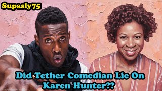 Did Tether Comedian Godfrey Lie on Karen Hunter??? @supasly75