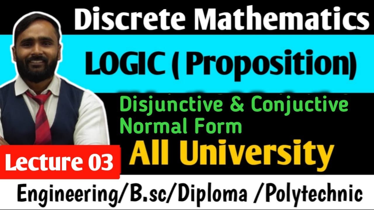 LOGIC Proposition Disjunctive And Conjuctive Normal Form LECTURE logic-proposition-disjunctive-and-conjuctive-normal-form-lecture