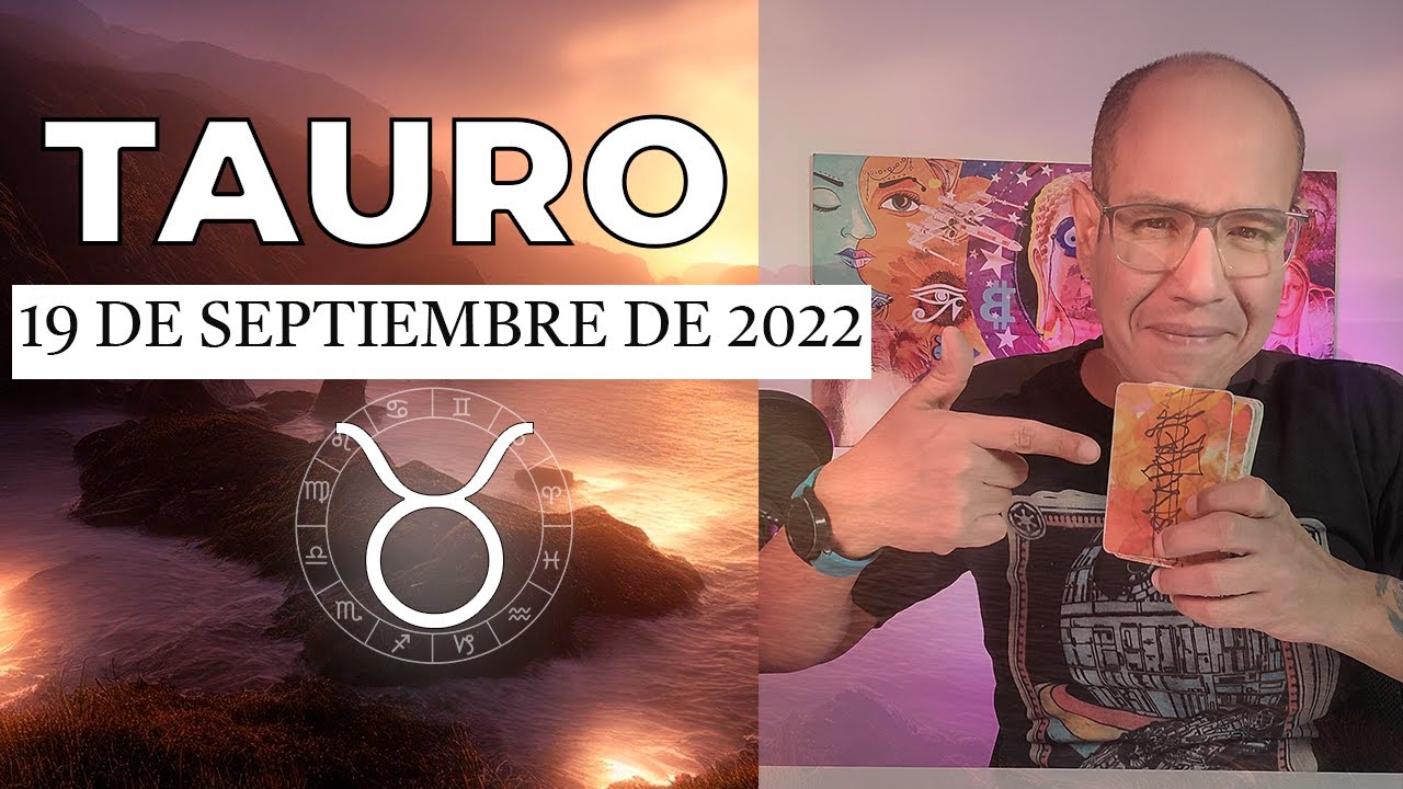 TAURO | Horóscopo de hoy 19 de Septiembre 2022 | No te pueden igualar ...