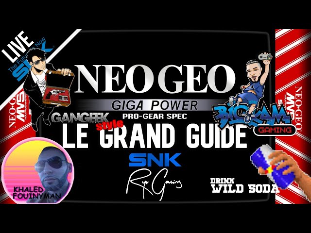🔴 NEO GEO - LE GRAND GUIDE ! Avec Bigkam Gaming, Gangeek Style, Khaled FouinyMan & DRINK WILD SODA class=