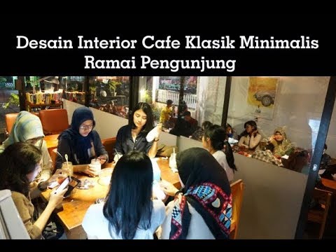 Desain Interior Cafe Klasik Minimalis Bikin Ramai Pengunjung