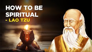 How To Be Spiritual  Lao Tzu (Taoism)