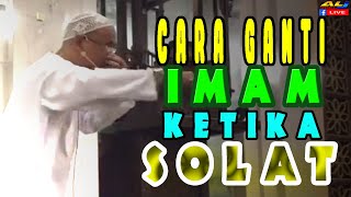 Bagaimana Cara Menggantikan Imam Yg Terbatal Semasa Solat ?