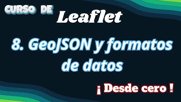 08. Leaflet. 🗺️ DOMINA GeoJSON en LEAFLET 1.9 | Datos Geoespaciales EXPLICADOS Paso a Paso