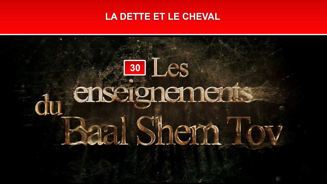 Les enseignements du Baal Shem Tov 30 - La dette et le cheval
