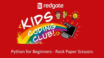 Redgate Kids Coding Club   Advanced Class Lesson 1   Rock Paper Scissors in Python
