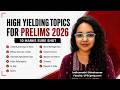 HIGH YIELDING TOPICS FOR PRELIMS 2026 | 10 Marks COVERED