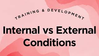 Internal vs External Conditions for Learning - Training & Development Lecture 4.4