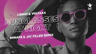 Lissat & Voltaxx - Sunglasses At Night (Shnaps & Jay Filler Remix)