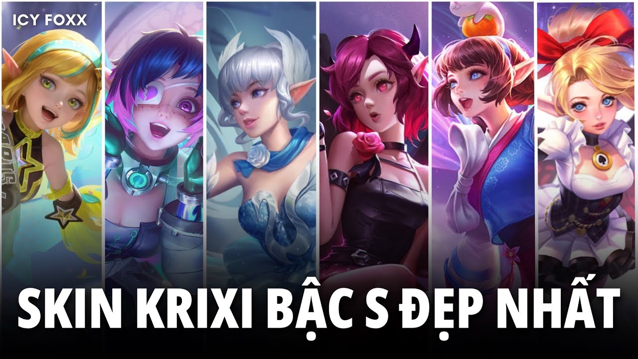 Skin bậc S nào của Krixi là đẹp nhất? Chơi tất cả skin bậc S, S+ của Krixi cùng Icyfoxx | Liên quân