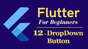 Flutter Tutorial for Beginners #12 - DropDown Button