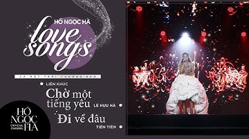 Medley: Chờ Một Tiếng Yêu, Đi Về Đâu - Hồ Ngọc Hà | Đêm Nhạc Love Songs 2: Cả Một Trời Thương Nhớ