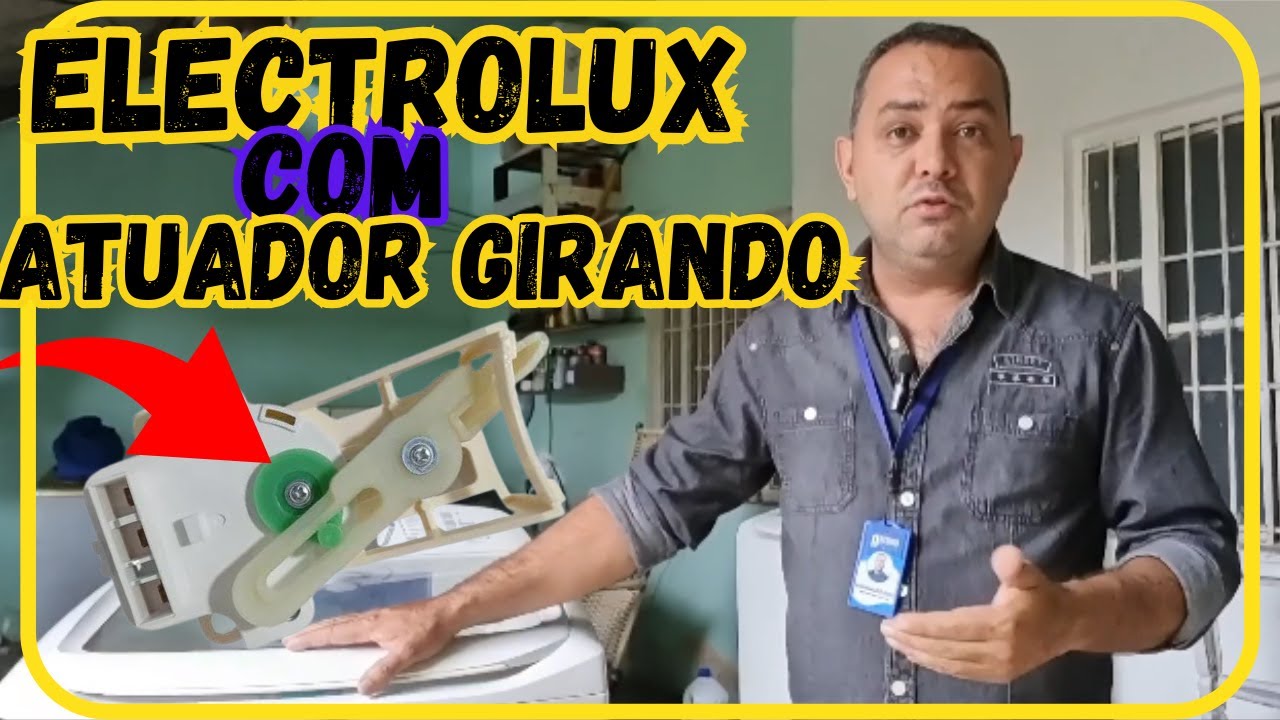 MÁQUINA DE LAVAR  ELECTROLUX COM ATUADOR GIRANDO SEM PARA? RESOLVA AGORA !