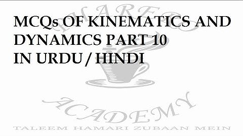 MCQs OF KINEMATICS AND DYNAMICS PART 10 IN URDU / HINDI: PHARERO ACADEMY