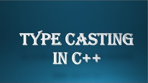 C++ Tutorial - 8 - Type conversion