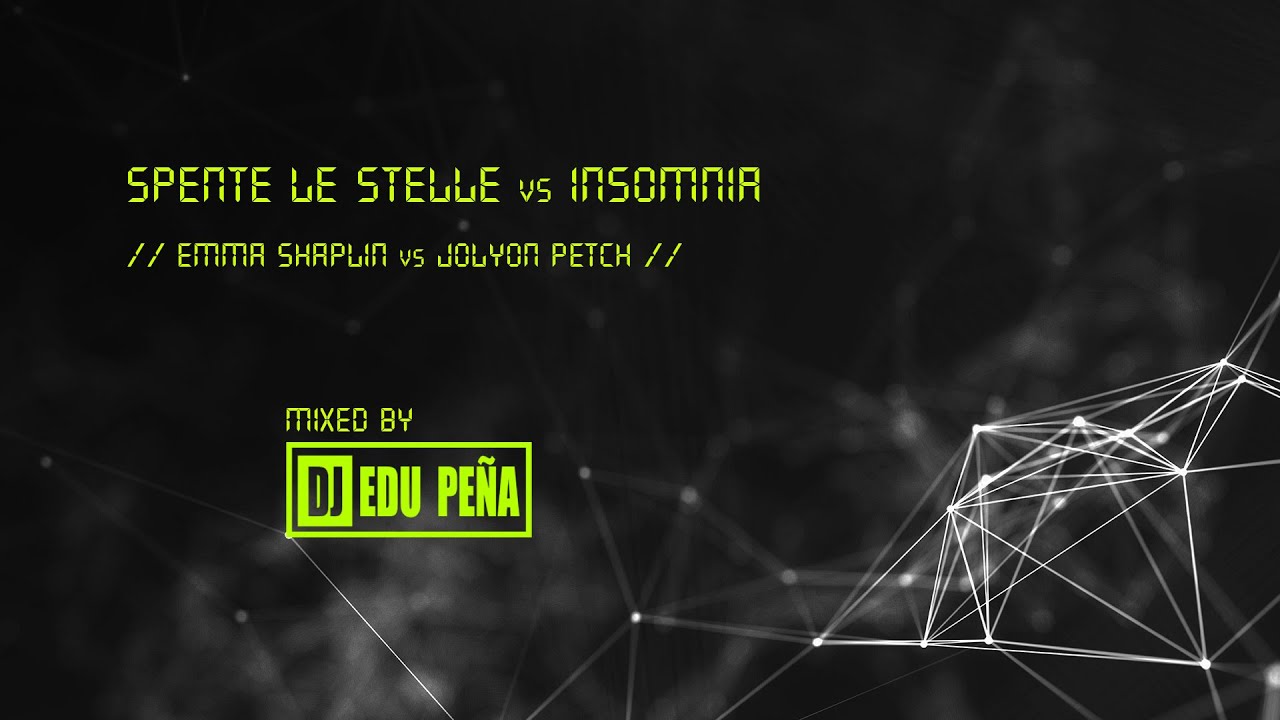 SPENTE LE STELLE vs INSOMNIA (EDU PEÑA MIX) - EMMA SHAPLIN vs JOLYON PETCH