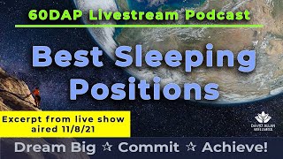 This is an excerpt from the BEST SLEEP POSITIONS aired on the 60DAP Livestream Podcast 11/8/21