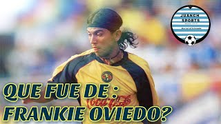 ¿Qué fue de Frankie Oviedo?