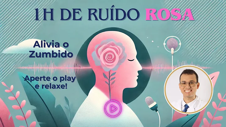 Ruído Rosa para Aliviar Zumbido | 1 Hora de Terapia Sonora com Dr. Guilherme Otorrinolaringologista