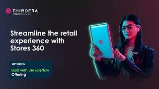 Streamline the retail experience with Stores 360