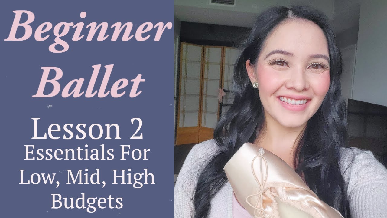 Beginner Ballet Lesson 2 What to Buy for Ballet for Low, Mid, & High