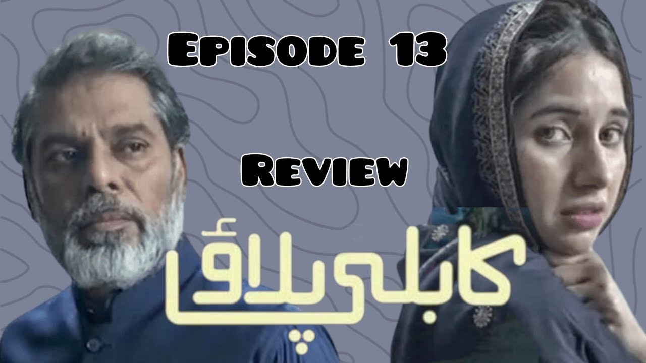 Kabuli Pulao Episode 13 Drama Review Tea Talk Only YouTube kabuli-pulao-episode-13-drama-review-tea-talk-only-youtube