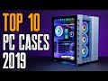 Best PC Cases in 2019 - Computer Cases With Great Airflow