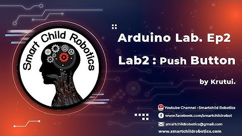 สอน Arduino Lab2.0 เรื่อง ปุ่มสวิตซ์ (Push Button)