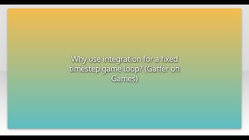 Why use integration for a fixed timestep game loop? (Gaffer on Games)