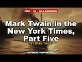 Mark Twain in the New York Times, Part Five by Mark Twain - Full Audiobook