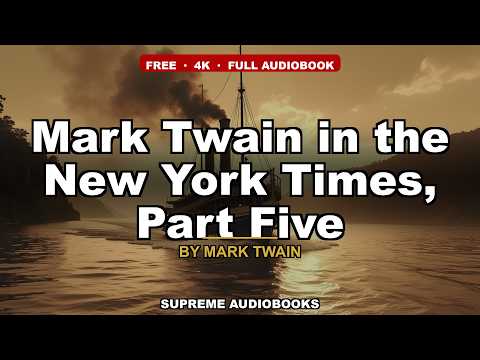 Video Mark Twain in the New York Times, Part Five by Mark Twain - Full Audiobook