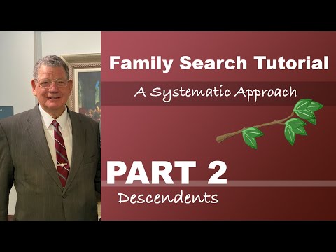 Family Search Tutorial - Part 2 Descendants