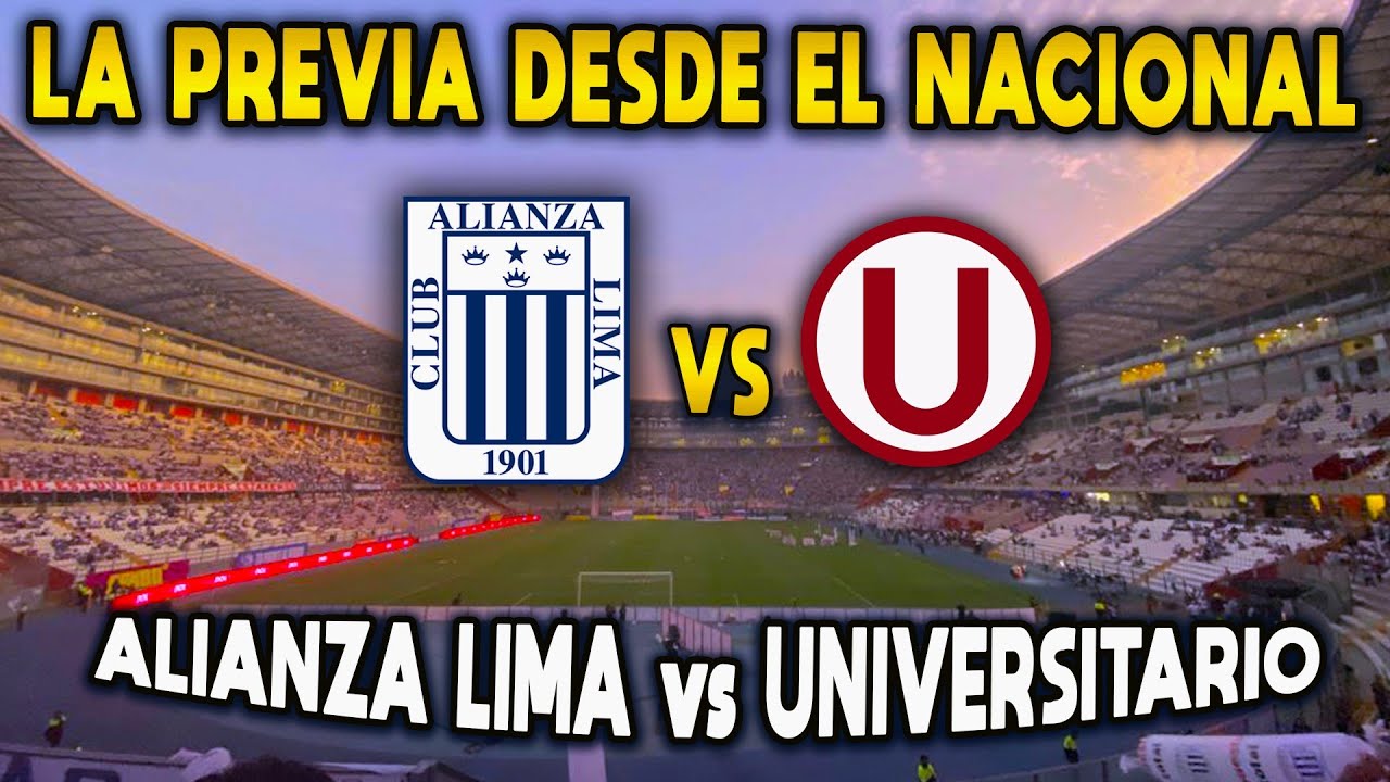 ALIANZA LIMA vs UNIVERSITARIO EN VIVO desde EL NACIONAL - YouTube