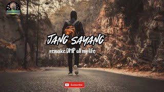 Download Lagu JANG SAYANG [REMAKE  DMP MY LIFE] VIDEO LIRIK MP3