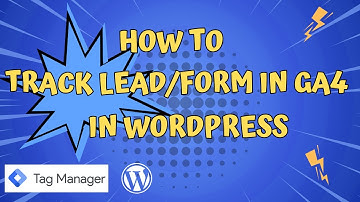 How To Track GA4 Form or Lead Tracking By Google Tag Manager in WordPress