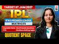 Quotient Space | Matrices | IIT JAM Mathematics 2027 | Lec-16 | IFAS