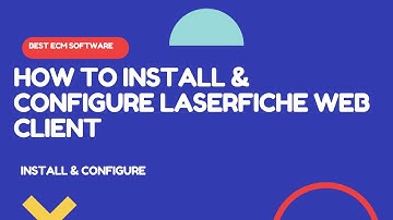 How To Install & Configure Laserfiche Web Client version 11