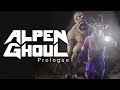 Brocbois presents alpen ghoul prologue