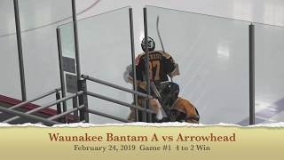 Waunakee Bantam A vs Arrowhead Game #1 2-24-2019 HD 1080p