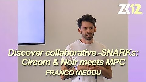 ZK12: Discover collaborative-SNARKs: Circom & Noir meets MPC - Franco Nieddu