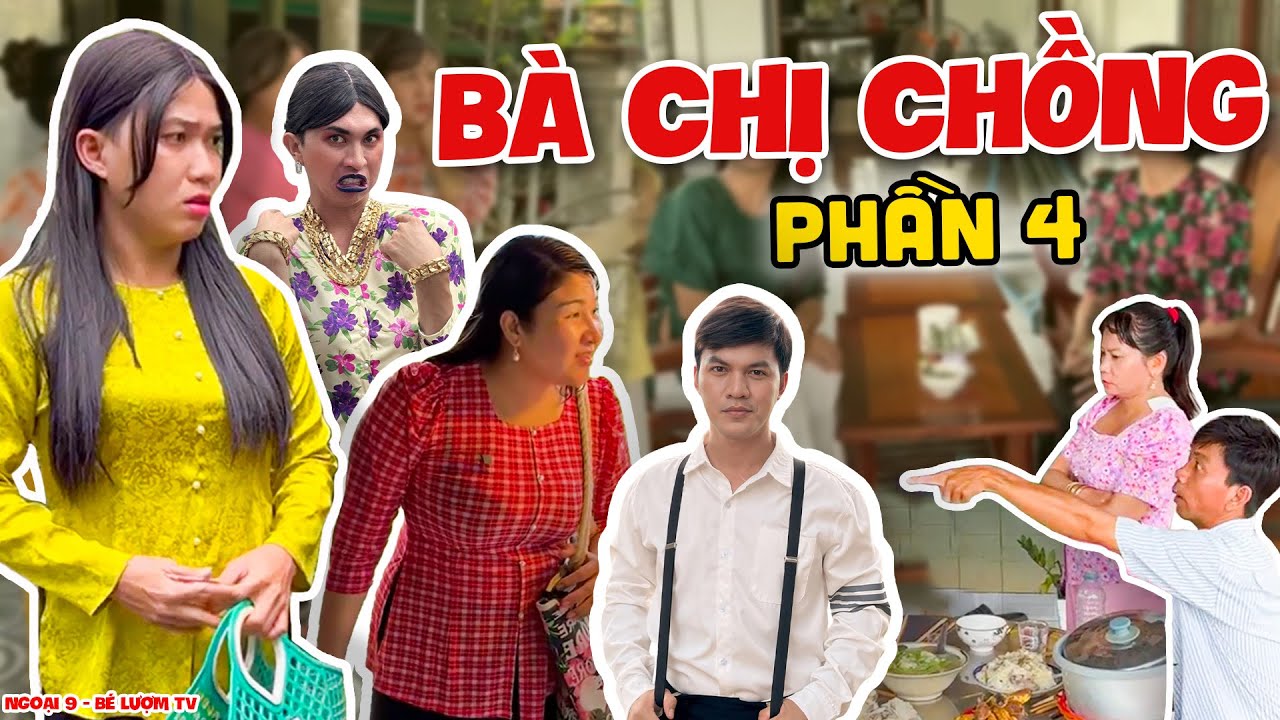 Bà Chị Chồng - Trọn Bộ - Phần 04 | Ngoại 9 - Bé Lượm TV