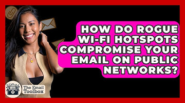How Do Rogue Wi-Fi Hotspots Compromise Your Email On Public Networks? - TheEmailToolbox.com