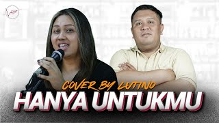 HANYA UNTUKMU - Ten2five (Cover by Caecilia feat. LUTINO Music)
