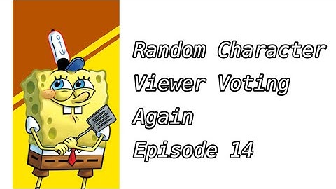 Random Character Viewer Voting episode 14