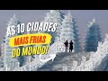 As 10 Cidades Mais Frias Do Mundo #frio