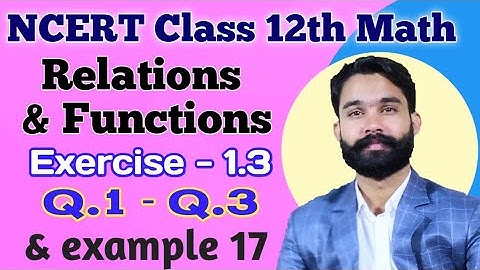 composition of functions/ncert class 12 math exercise 1.3 example 17, and question 1 to 3