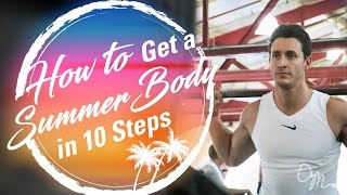 HOW TO GET A SUMMER BODY IN 10 STEPS | Doctor Mike