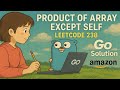 Product of Array Except Self – LeetCode 238 | Go Solution Explained