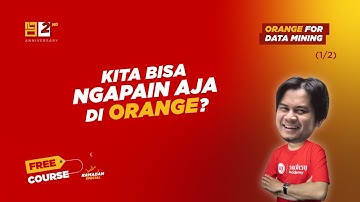 Data Mining tanpa Ngoding!? | Free Course: Orange for Data Mining (1/2)