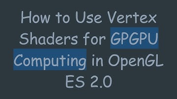 How to Use Vertex Shaders for GPGPU Computing in OpenGL ES 2.0